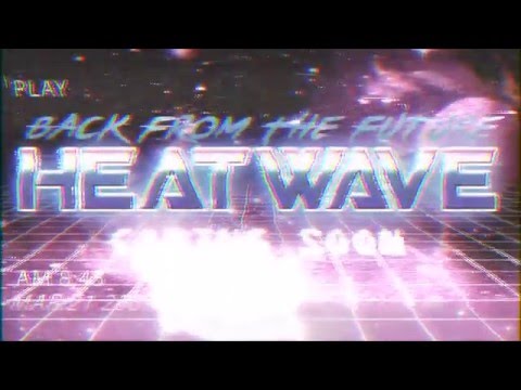 HEATWAVE - BACK FROM THE FUTURE (TEASER)