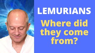 Who were the original Lemurians? Where did they come from?