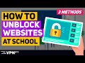 How To UNBLOCK Websites At School 3 EASY Ways How To Do It