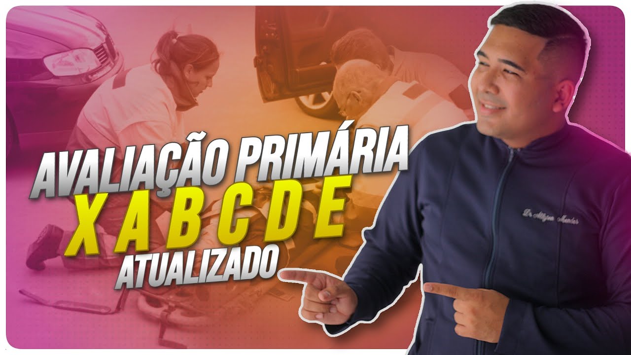ATUALIZAÇÃO DA AVALIAÇÃO PRIMÁRIA - Tudo Sobre o XABCDE do TRAUMA