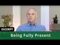 Being Fully Present (Excerpt)