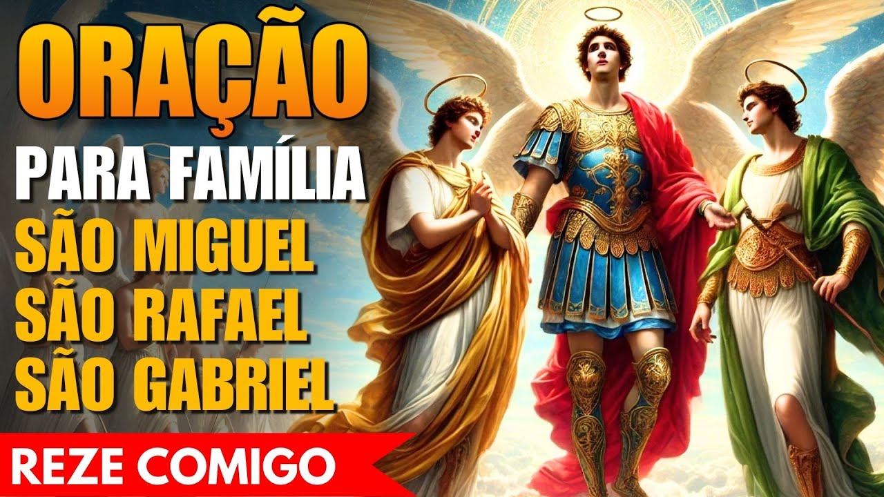 Oração do Três Arcanjos para a Família! Reze Comigo!