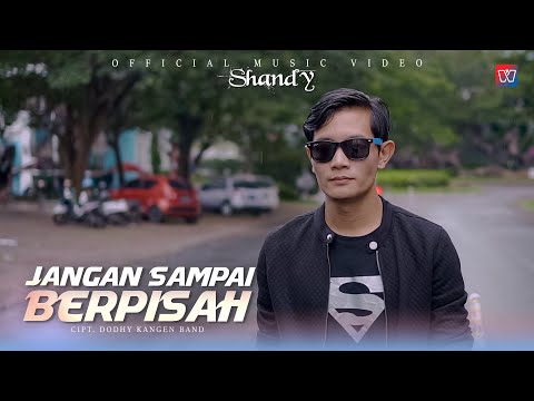 Shandy - Jangan Sampai Berpisah | Official Music Video