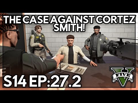 Episode 27.2: The Case Against Cortez Smith! | GTA RP | Grizzley World Whitelist