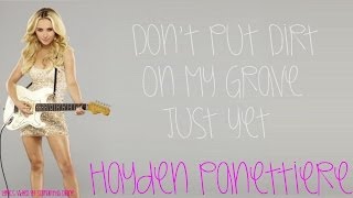 Don&#39;t Put Dirt On My Grave Just Yet - Hayden Panettiere - Lyrics Video