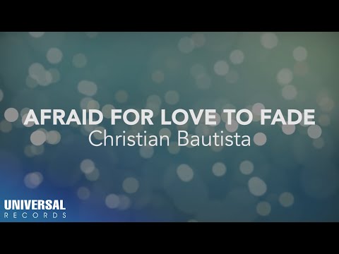 Christian Bautista - Afraid for Love to Fade (Official Lyric Video)