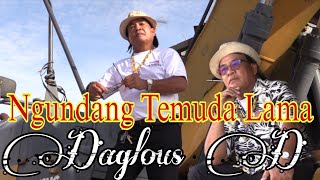 Download lagu NGUNDANG TEMUDA LAMA - DAGLOUS D mp3