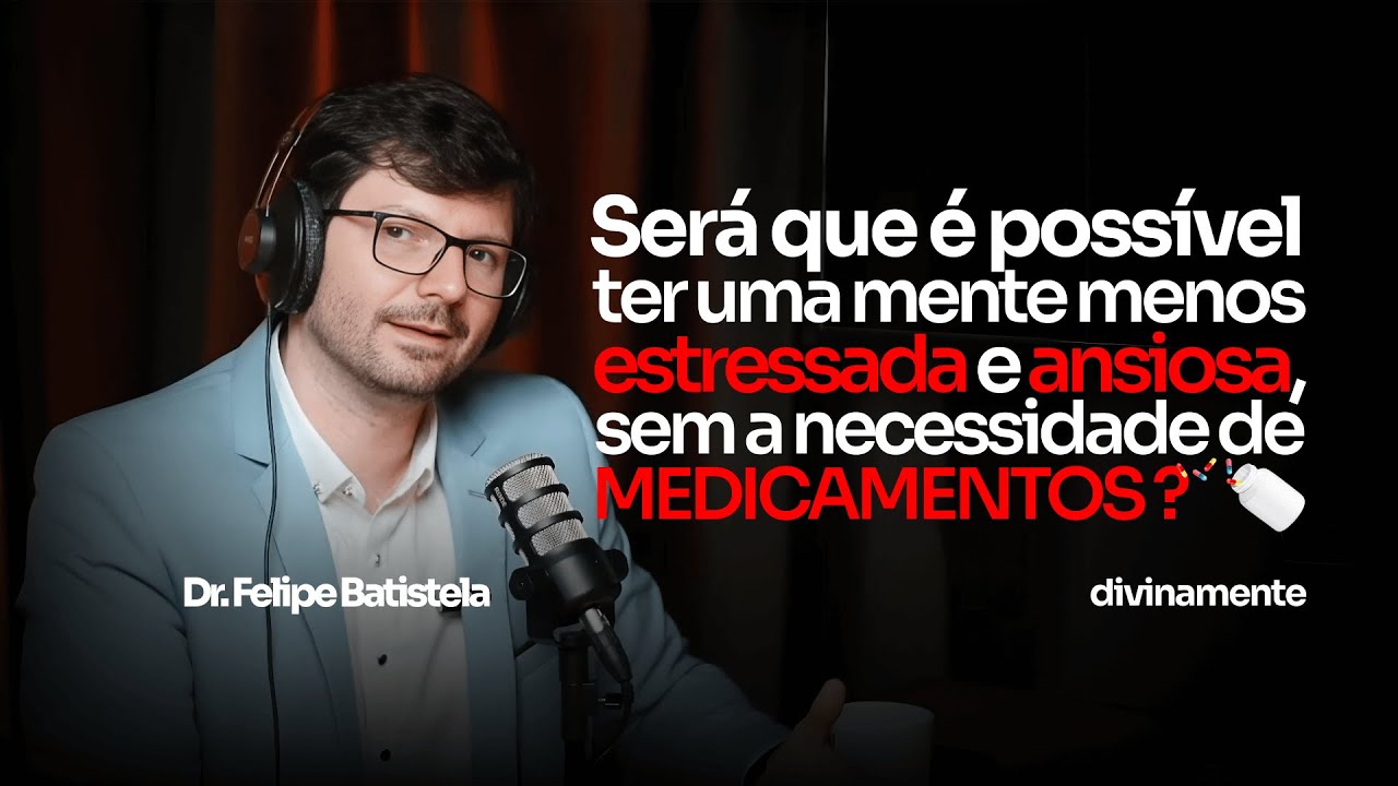 COMO TER UMA MENTE MAIS CALMA COM MENOS CALMANTE - Dr. Felipe Batistela e Dr. Jonatas Leonio