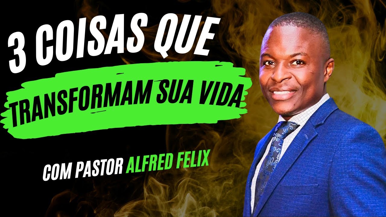 3 Coisas Que Transformam Sua Vida