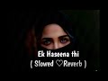 EK HASINA THi Slowed Reverb Amitabhaamituofo MovieRecordsHindi