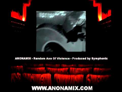 Anonamix - Random Axe Of Violence (prod.Symphonic)