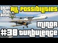 GTA V - Minor Turbulence (All Possibilities)