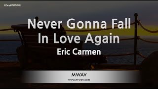 Eric Carmen-Never Gonna Fall In Love Again (Karaoke Version)