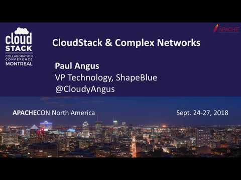 Complex Network Topologies in CloudStack - Paul Angus | CloudStack Collab Conference Montreal 2018
