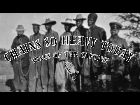 These Chains So Heavy Today – 1800s Negro Spiritual (Emotional Slave Song)