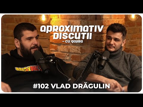 Vlad Dragulin: "Vulgar e sa traiesti cu lampa stinsa!" | Aproximativ Discutii cu Gojira | Podcast