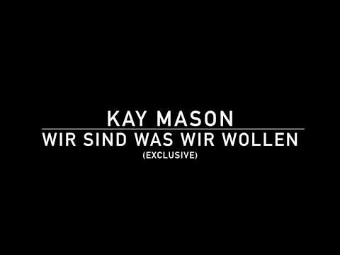 Kay Mason - Wir sind Was wir wollen