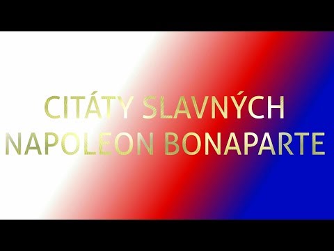 Citáty slavných 21.díl - Napoleon Bonaparte