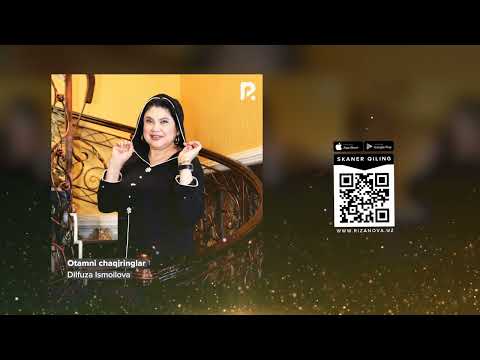 Dilfuza Ismoilova - Otamni chaqiringlar | Дилфуза Исмоилова - Отамни чакиринглар (AUDIO)