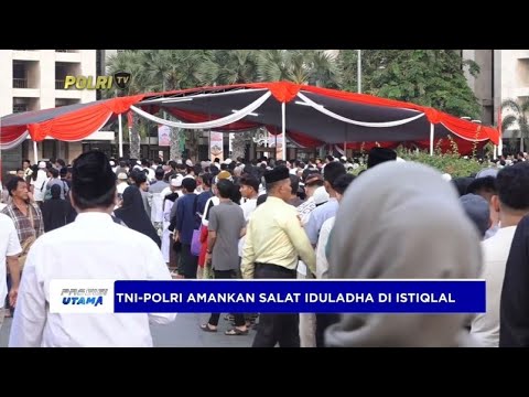 TNI POLRI AMANKAN SALAT IDULADHA KENEGARAAN DI ISTIQLAL