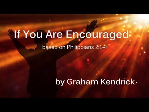 If You Are Encouraged - Philippians 2:1-4 (by Graham Kendrick) - Lyric Video Video