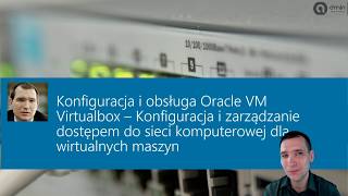 Konfiguracja i zarządzanie dostępem do sieci komputerowej dla wirtualnych maszyn w VirtualBox