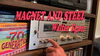 Magnet and Steel Lyrics Walter Egan The Best!
