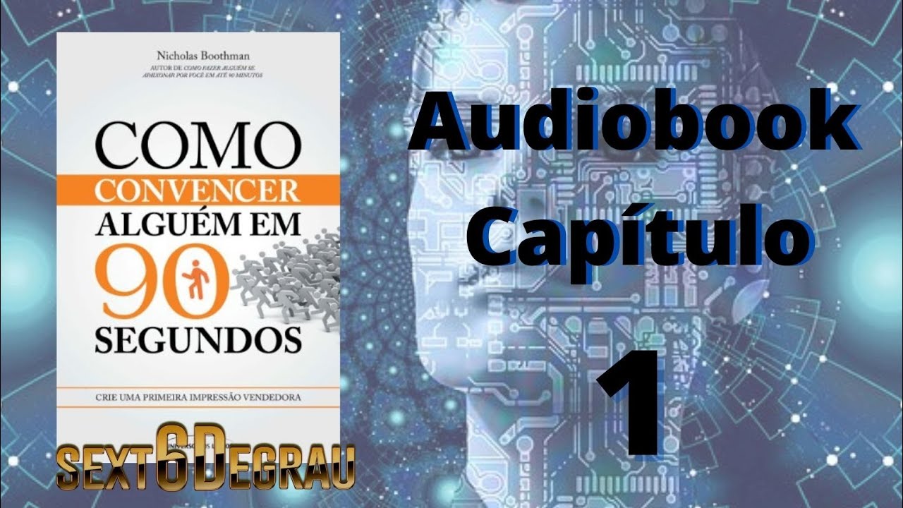Como convencer alguém em 90 segundos  Capitulo 1