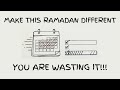You Re Wasting Ramadan Watch This Before It S Too Late