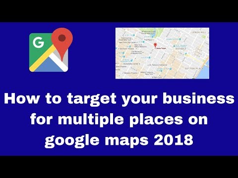 How to target your business for multiple places on google maps 2018