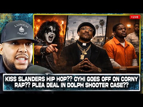 The Lunch Hour: KiSS Slanders Hip Hop?? Cyhi Goes Off On Corny Rap?? Plea Deal In Dolph Case?