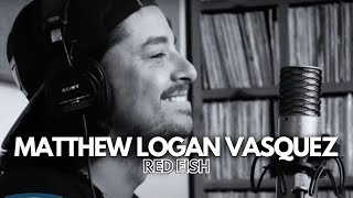 Matthew Logan Vasquez - "Red Fish" - Acme Radio Session