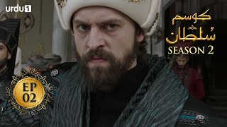 Kosem Sultan  Season 2  Episode 02  Turkish Drama 