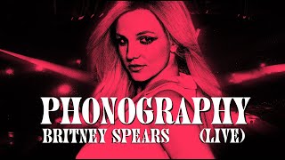 Britney Spears - Phonography (Live Concept)