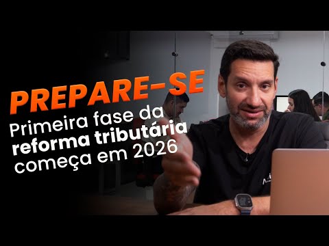 Reforma tributária em 2026? Saiba o que muda com a Fase Teste no próximo ano