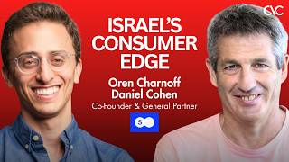 Why Israel Keeps Producing Billion-Dollar Consumer Companies with Danny Cohen and Oren Charnoff