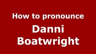 How to pronounce Danni Boatwright