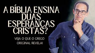 Ephesians 4:4 destroys the doctrine of the two Christian hopes!