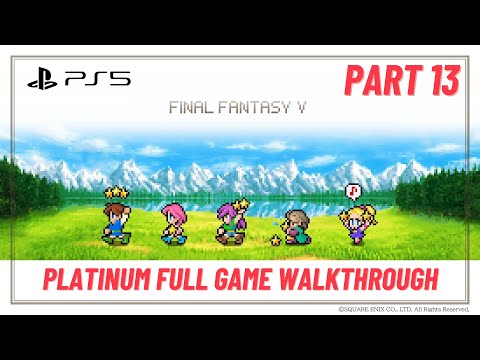 Final Fantasy V Pixel Remaster 100% Platinum Full Game Walkthrough (PS5, 4K) No Commentary - Part 13