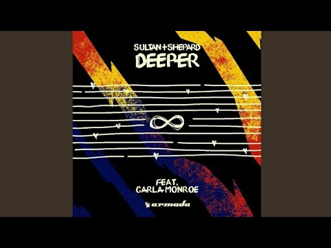 Sultan + Shepard feat. Carla Monroe - Deeper (Extended Mix)