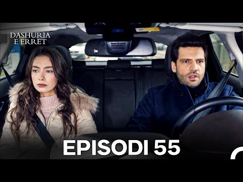 Dashuria e Erret Episodi 55