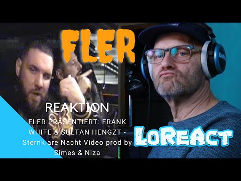 FLER PRÄSENTIERT FRANK WHITE   SULTAN HENGZT - Sternklare Nacht - Reaktion | LoReAct reagiert