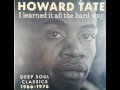 Howard Tate - I learnt it the hard way