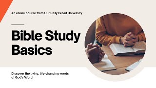 Bible Study Basics: An Online Course From Our Daily Bread University
