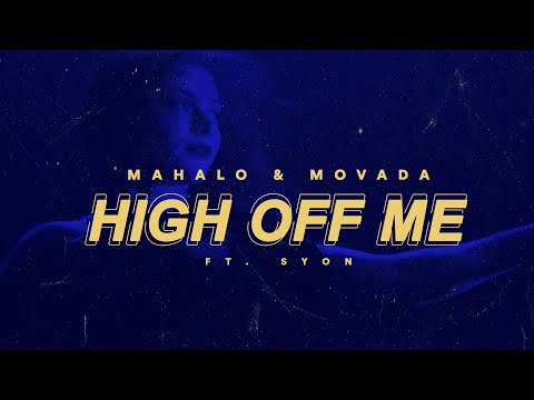 Mahalo x Movada - High Off Me feat Syon [Official Lyric Video]