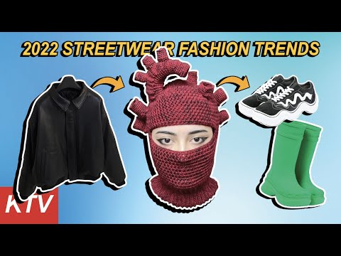 2022 Streetwear & Fashion Trends