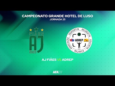 AJ FIÃES vs ADREP - JORNADA 25