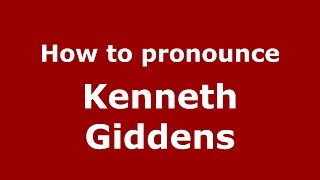 How to pronounce Kenneth Giddens