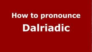 How to pronounce Dalriadic