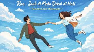 Download lagu Ran – Dekat di Hati | Acoustic Cover Wesbenada mp3